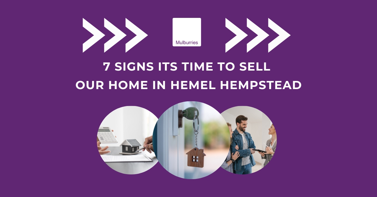 7 Signs Its Time to Sell Your Home in Hemel Hempstead